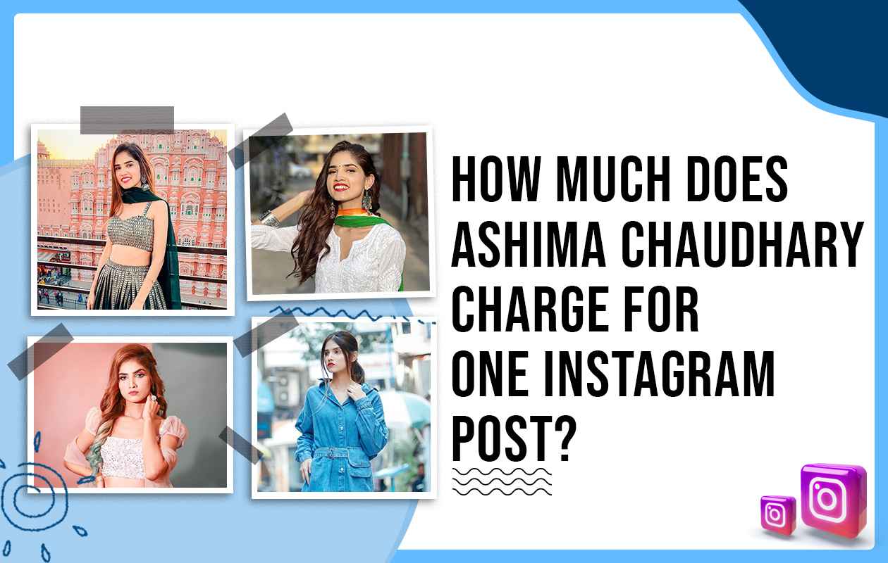 How Much Does Ashima Chaudhary Charge for One Instagram Post?
