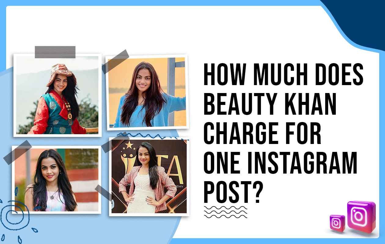 How Much Does Beauty Khan Charge for One Instagram Post