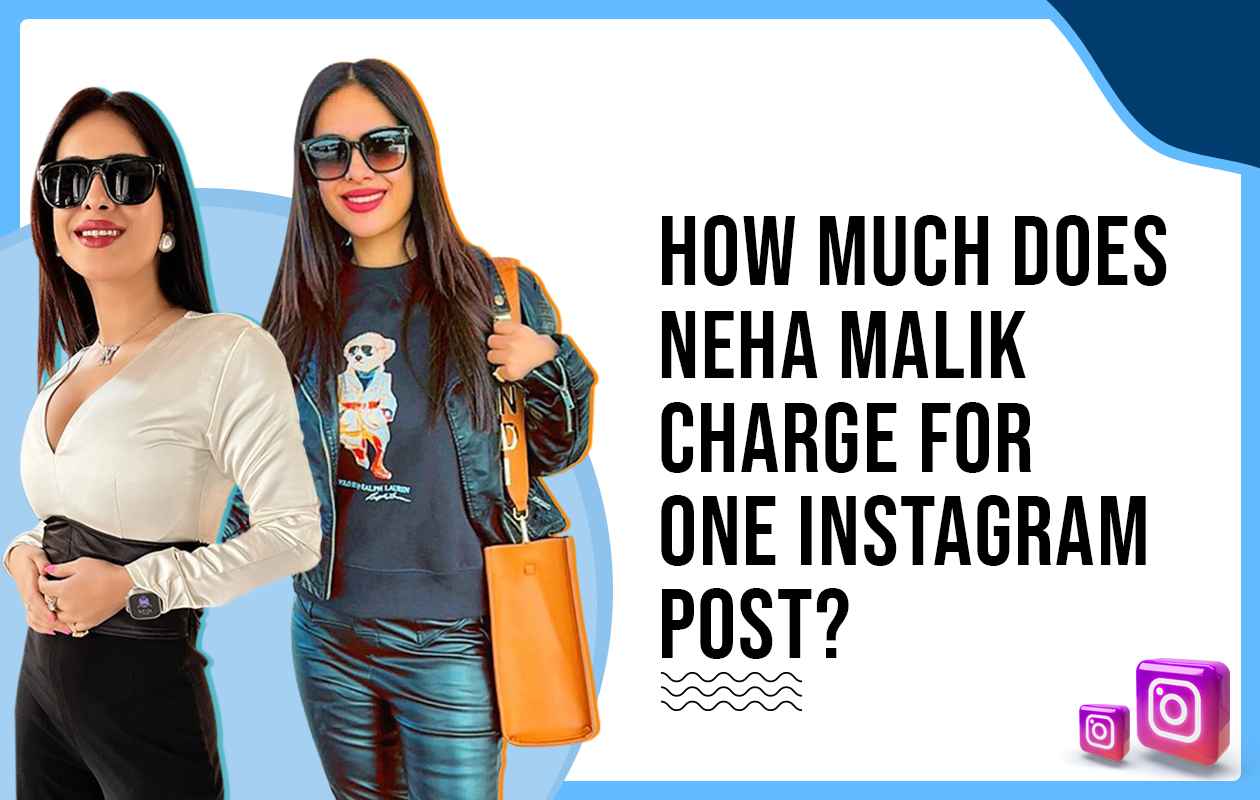 How Much Does Neha Malik Charge for One Instagram Post?