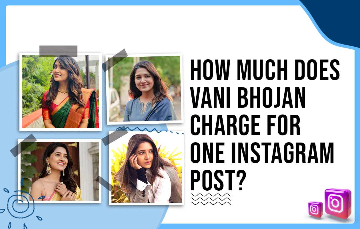 How Much Does Vani Bhojan Charge for One Instagram Post?