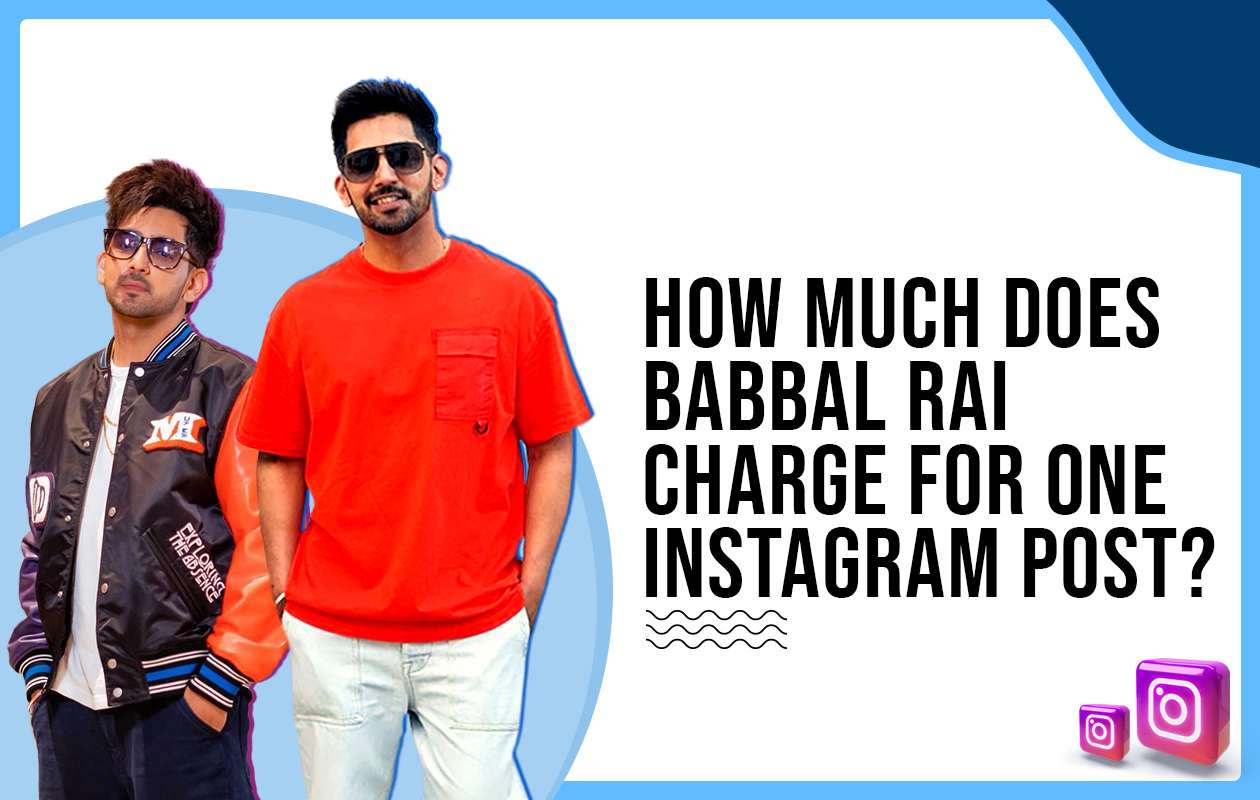 How Much Does Babbal Rai Charge for One Instagram Post?