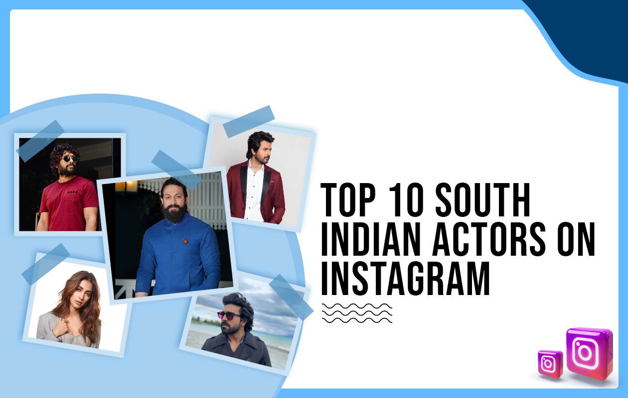 Top 10 South Indian Actors on Instagram in India